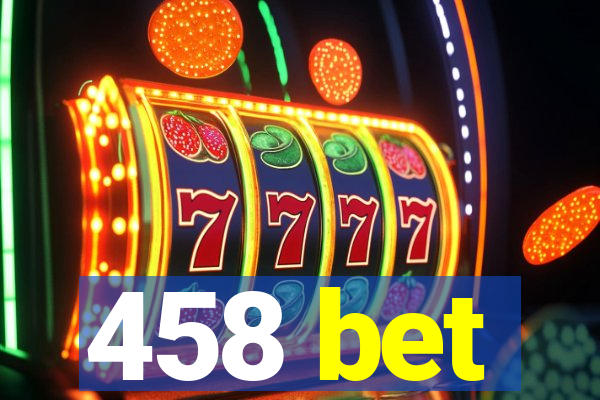 458 bet